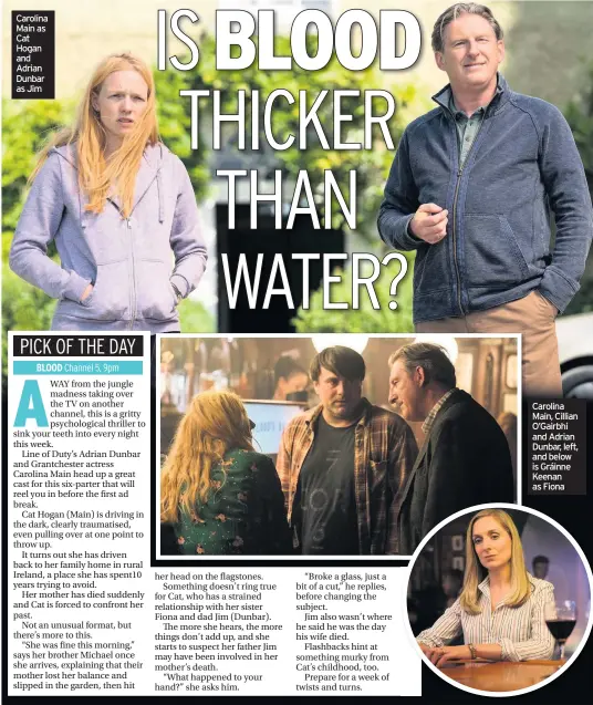  ??  ?? Carolina Main as Cat Hogan and Adrian Dunbar as Jim Carolina Main, Cillian O’Gairbhi and Adrian Dunbar, left, and below is Gráinne Keenan as Fiona