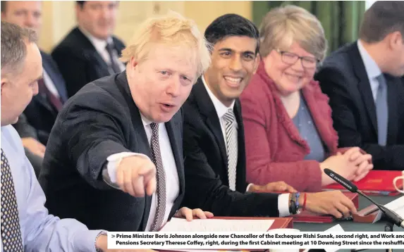  ??  ?? > Prime Minister Boris Johnson alongside new Chancellor of the Exchequer Rishi Sunak, second right, and Work and Pensions Secretary Therese Coffey, right, during the first Cabinet meeting at 10 Downing Street since the reshuffle