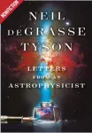  ??  ?? Letters from an Astrophysi­cist by Neil degrasse Tyson Publisher: W. W. Norton & Company