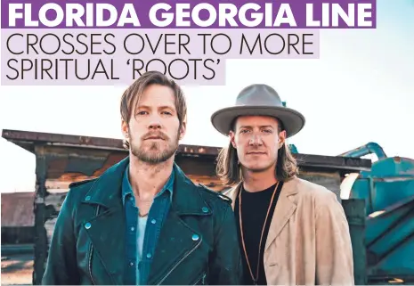  ?? RYAN SMITH ?? Florida Georgia Line’s Brian Kelley, left, and Tyler Hubbard have a new album, Dig Your Roots, out Friday.