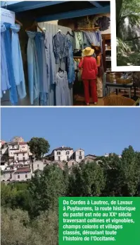  ??  ?? De Cordes à Lautrec, de Lavaur à Puylaurens, la route historique du pastel est née au XXe siècle traversant collines et vignobles, champs colorés et villages classés, déroulant toute l’histoire de l’Occitanie.