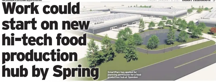  ??  ?? SmartParc has applied for planning permission for a food production hub at Spondon