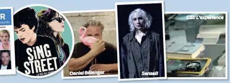  ??  ?? Daniel Bélanger Sense8 CSI: L’expérience