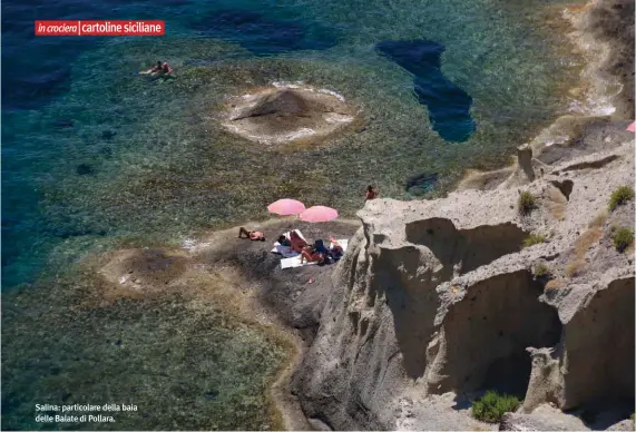  ??  ?? in crociera cartoline siciliane Salina: particolar­e della baia delle Balate di Pollara.