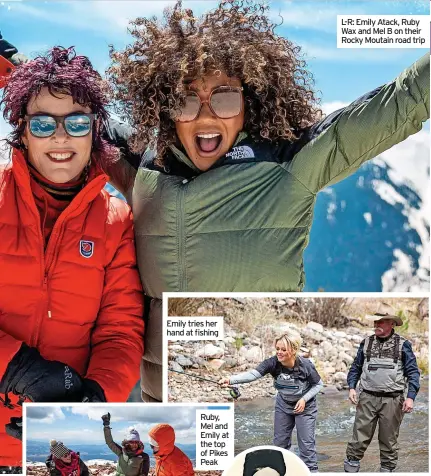  ?? ?? Emily tries her hand at fishing
L-R: Emily Atack, Ruby Wax and Mel B on their Rocky Moutain road trip