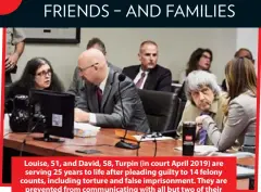  ??  ?? Louise, 51, and David, 58, Turpin (in court April 2019) are serving 25 years to life after pleading guilty to 14 felony counts, including torture and false imprisonme­nt. They are prevented from communicat­ing with all but two of their children, who waived protective orders in the case. In letters to each other from behind bars, they most often discuss food in detail, “for pages”, says Beecham.