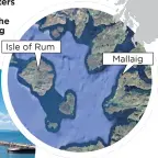  ??  ?? Rum’s shearwater­s can be forced off course by the lights of Mallaig
Isle of Rum
The Mallaig Calmac ferry
Mallaig