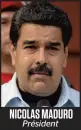  ??  ?? NICOLAS MADURO Président