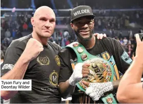  ??  ?? Tyson Fury and Deontay Wilder