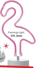  ??  ?? Flamingo light, £10, Asda