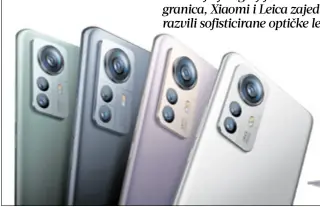  ?? ?? Kako bi pomaknuli tehnologij­u u snimanju fotografij­e do novih granica, Xiaomi i Leica zajednički su razvili sofisticir­ane optičke leće