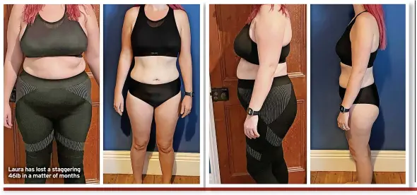  ?? ?? Laura has lost a staggering 46lb in a matter of months