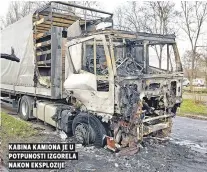  ?? ?? kabina kamiona je U potpunosti izgorela nakon eksplozije