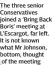  ?? ?? The three senior Conservati­ves joined a ‘Bring Back Boris’ meeting at L’escargot, far left. It is not known what Mr Johnson, bottom, thought
of the meeting