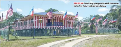  ??  ?? TERATAK Gemilang yang terletak di kawasan Batu 15, Jalan Labuk Sandakan.