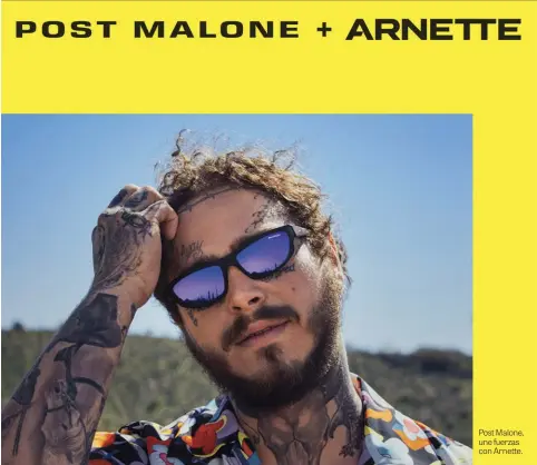  ??  ?? Post Malone, une fuerzas con Arne e.