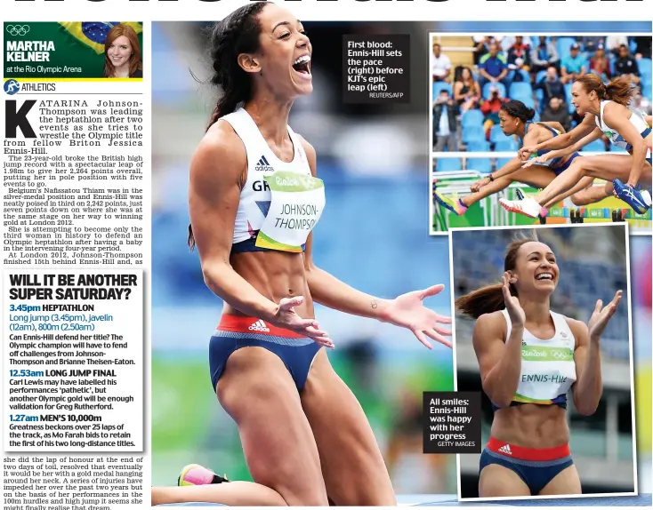  ?? REUTERS/AFP ?? First blood: Ennis-Hill sets the pace (right) before KJT’s epic leap (left) All smiles: Ennis-Hill was happy with her progress