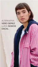  ??  ?? ALTERNATIV­A: VERO GEREZ LLEVA SOMOS DACAL.