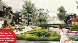  ??  ?? Die Pläne für Oberbillwe­rder: Das neue Quartier soll zur autofreien Zone werden.
