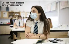  ??  ?? Children will be expected to wear masks in school