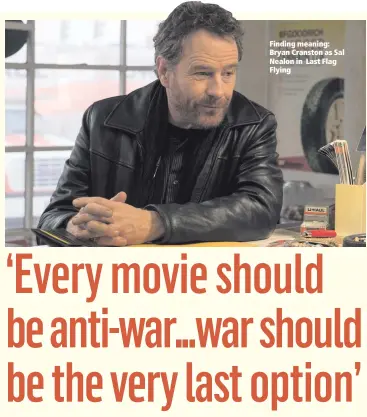  ??  ?? Finding meaning: Bryan Cranston as Sal Nealon in Last Flag Flying