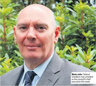  ??  ?? New role Cleland Sneddon was unveiled as the council’s chief executive this week