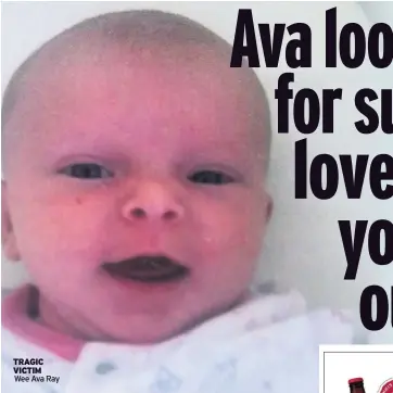  ??  ?? TRAGIC VICTIM Wee Ava Ray