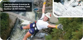  ??  ?? Une tyrolienne traverse le Canyon Sainte-anne à une hauteur de 60 mètres.