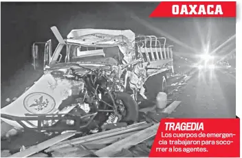  ?? ?? TRAGEDIA
Los cuerpos de emergencia trabajaron para socorrer a los agentes.