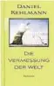  ??  ?? Daniel Kehlmann. Die Vermessung der Welt. Rowohlt, 384 S., 19,95 Euro.