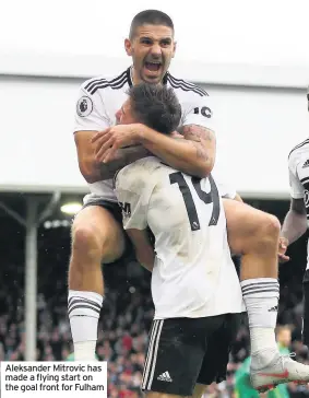  ??  ?? Aleksander Mitrovic has made a flying start on the goal front for Fulham