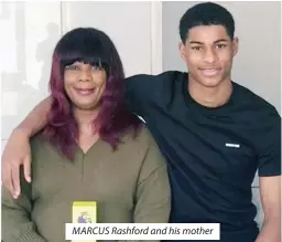  ?? ?? MARCUS Rashford and his mother