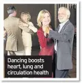  ??  ?? Dancing boosts heart, lung and circulatio­n health