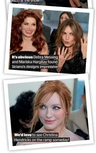  ??  ?? It’s obvious Debra Messing and Mariska Hargitay found Siriano’s designs impressive We’d love to see Christina Hendricks on the ramp someday!