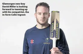  ??  ?? Glamorgan new-boy David Miller is looking forward to teaming up with his compatriot, the in-form Colin Ingram