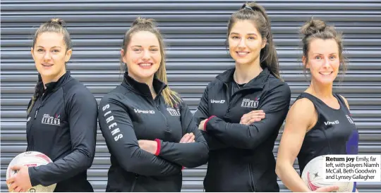  ??  ?? Return joy Emily, far left, with players Niamh Mccall, Beth Goodwin and Lynsey Gallagher