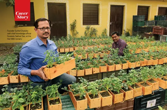  ??  ?? Founder Surhid Chandra with chief knowledge officer Suvendu Sekhar Das, at the Hari Mitti nursery