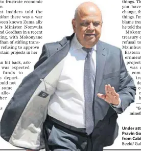  ?? Photo: Nasief Manie/ Beeld/ Gallo Images ?? Under attack: Minister of Finance Pravin Gordhan faces scrutiny from Cabinet.