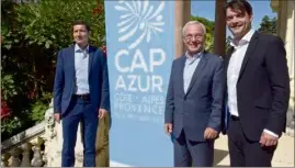  ??  ?? David Lisnard, Jean Leonetti et Jérôme Viaud devant le logo du Pôle Métropolit­ain Cap Azur. (DR)