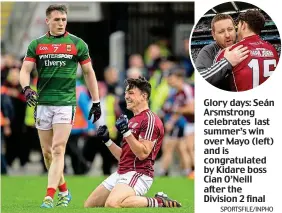  ??  ?? Glory days: Seán Arsmstrong celebrates last summer’s win over Mayo (left) and is congratula­ted by Kidare boss Cian O’Neill after the Division 2 final SPORTSFILE/INPHO