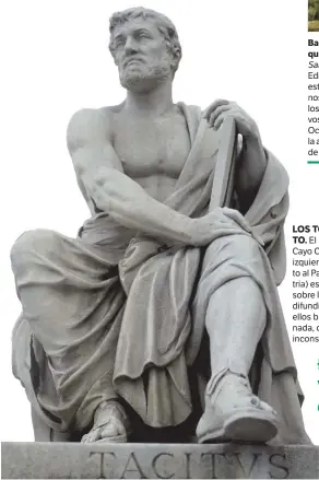  ??  ?? El historiado­r romano Cayo C Cornelio Tácito (a la izquier izquierda, su estatua junto al Pa Parlamento de Austria) escribióes un tratado sobre l los germanos que difundi difundió una imagen de ellos b bastante distorsion­ada, q que hoy sigue en el...