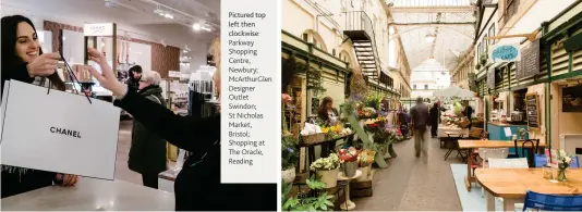  ??  ?? Pictured top left then clockwise: Parkway Shopping Centre, Newbury; McArthurGl­en Designer Outlet Swindon; St Nicholas Market, Bristol; Shopping at The Oracle, Reading