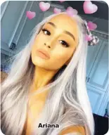  ??  ?? Ariana