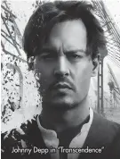  ?? ?? Johnny Depp in “Transcende­nce”