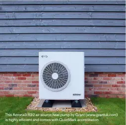  ??  ?? This Aerona3 R32 air source heat pump by Grant (www.grantuk.com) is highly efficient and comes with Quietmark accreditat­ion