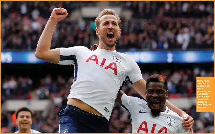  ?? Reuters ?? Harry Kane, centre, got Tottenham’s party yesterday as he scored twice in the Spurs’ 4-1 victory at Wembley over Liverpool