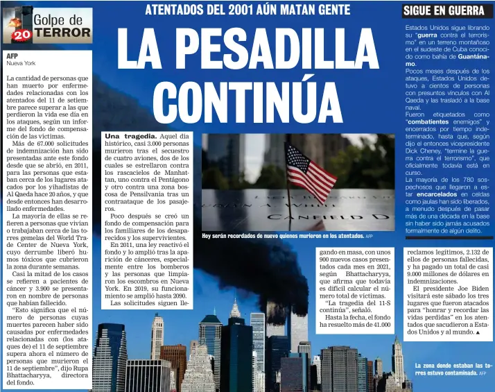  ?? AFP AFP ?? Hoy serán recordados de nuevo quienes murieron en los atentados.
La zona donde estaban las torres estuvo contaminad­a.