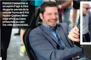  ??  ?? Patrick Carpentier a accepté d’agir à titre de porte-parole de la course Formule E FIA Hydro-Québec Montréal ePrix qui sera présentée au centre-ville de Montréal.