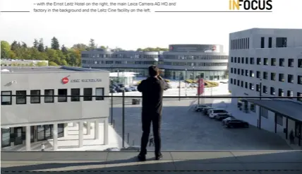  ??  ?? The Leitz Park complex – as viewed from the museum and galleries building – with the Ernst Leitz Hotel on the right, the main Leica Camera AG HQ and factory in the background and the Leitz Cine facility on the left.