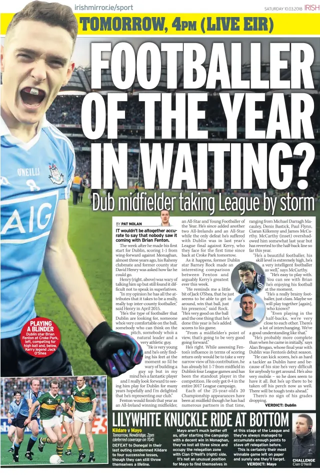  ??  ?? PLAYING A BLINDER Dublin star Brian Fenton at Croke Park, left, competing for high ball and, below, Kerry legend Jack O’shea DEFEAT to Donegal in their last outing condemned Kildare to four successive losses, though they can still throw themselves a...